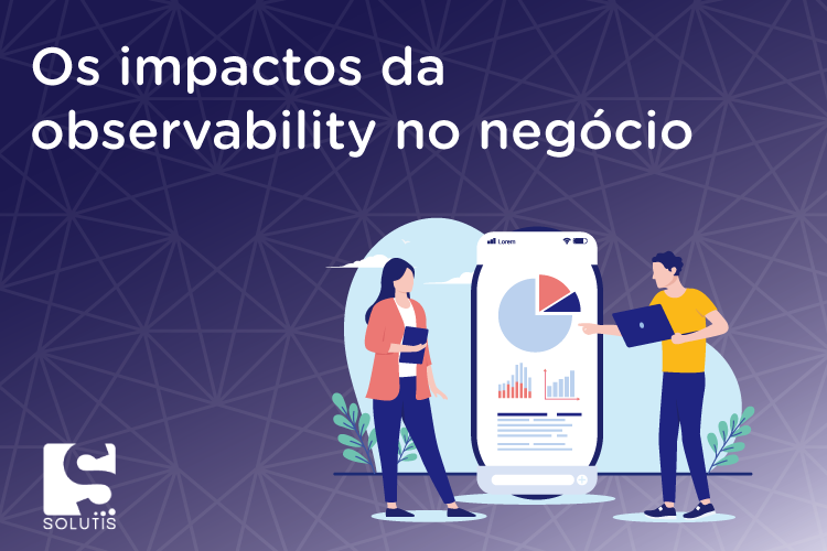 Os-impactos-da-observability-no-negócio---750X500